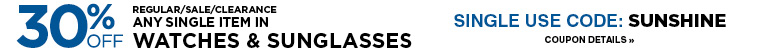 SAVE 30% OFF ANY ITEM IN WATCHES AND SUNGLASSES WITH COUPON CODE SUNSHINE