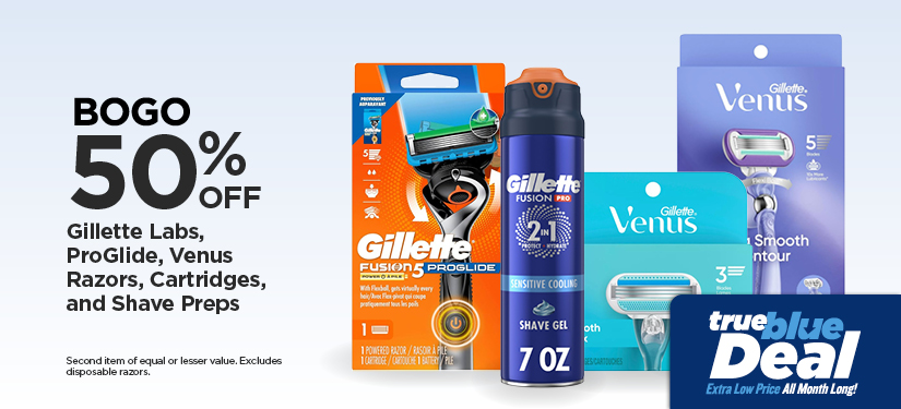 BOGO 50% Gillette Labs, ProGlide, Venus Razors, Cartridges, and Shave Preps. Excludes disposable razors.
