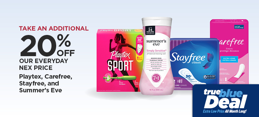 Take An Additional 20% Off Our Everyday NEX Price Playtex, Carefree, Stayfree, and Summer's Eve