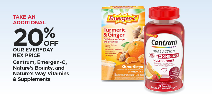 Take An Additional 20% Off Our Everyday NEX Price Centrum, Emergen-C, Nature's Bounty, and Nature's Way Vitamins & Supplements