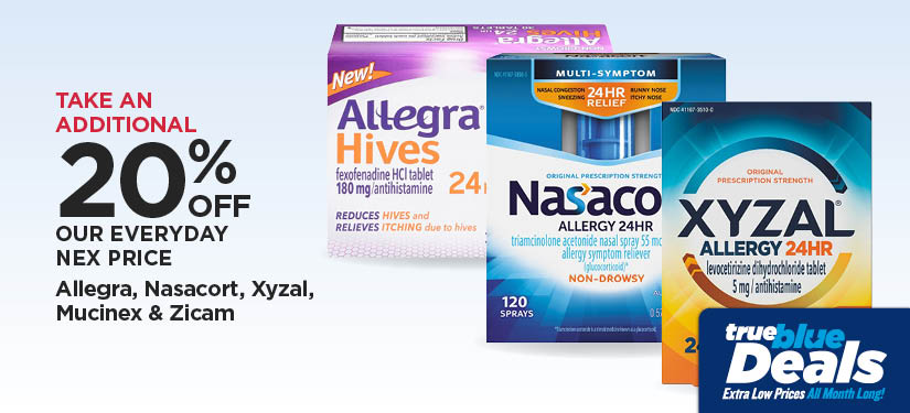 Take An Additional 20% Off Our Everyday NEX Price Allegra, Nasacort, Xyzal, Mucinex & Zicam