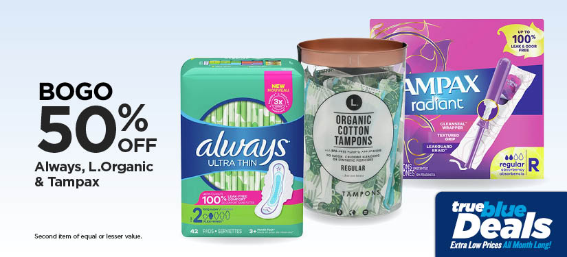 BOGO 50% Always, L.Organic & Tampax