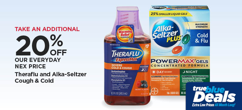 Take An Additional 20% Off Our Everyday NEX Price Theraflu and Alka-Seltzer Cough & Cold