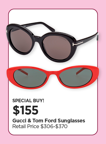 $155 Gucci & Tom Ford Sunglasses