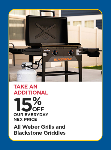 Take An Additional 15% All Weber Grills and Blackstone Griddles