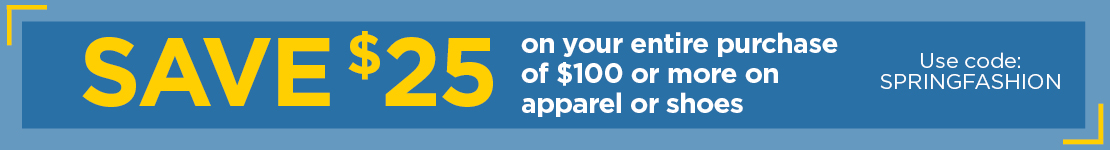 Save $25 on purchase of $100 or more apparel or shoes
