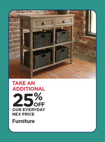 Take An Additional 25% Off Our Everyday NEX Price Furniture
