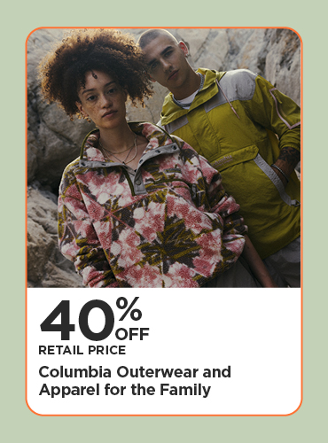 40% Off Retail Price Columbia Outerwear and Apparel for the Family