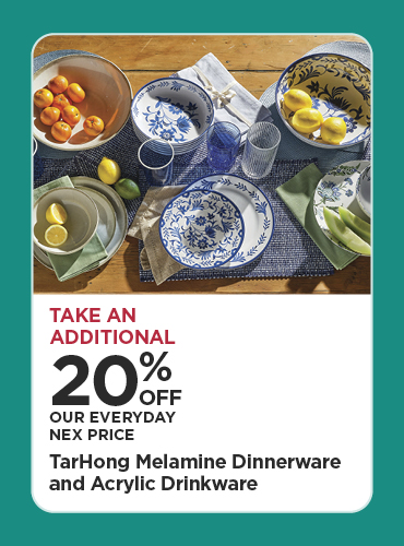 Take An Additional 20% Off Our Everyday NEX Price TarHong Melamine Dinnerware and Acrylic Drinkware