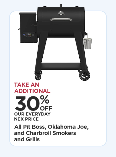 Take an Additional 30% off all Pit Boss, Oklahoma Joe, and Charbroil Smokers and Grills