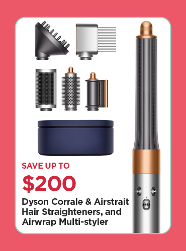 Save Up To $200 Off Our Everyday NEX Price Dyson Corrale & Airstrait Hair Straighteners, and Airwrap Multi-styler