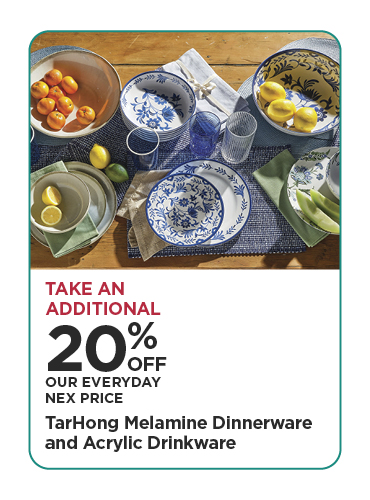 Take An Additional 20% Off Our Everyday NEX Price TarHong Melamine Dinnerware and Acrylic Drinkware