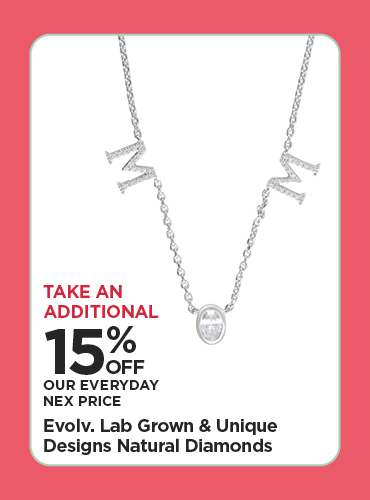 Take An Additional 15% Off Our Everyday NEX Price Evolv. Lab Grown & Unique Designs Natural Diamonds