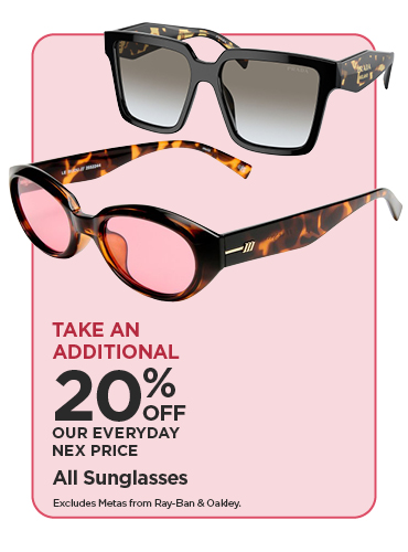 Take An Additional 20% Off Our Everyday NEX Price All Sunglasses