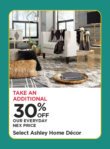 Take An Additional 30% Off Our Everyday NEX Price Select Ashley Home Décor