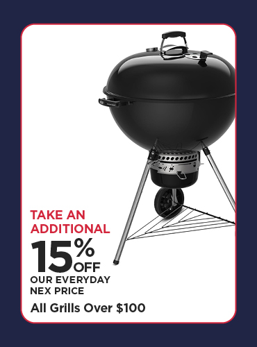 Take An Additional 15% Off Our Everyday NEX Price All Grills Over $100