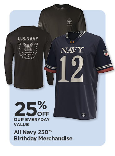 Take An Additional 25% Off Our Everyday Value All Navy 250th Birthday Merchandise