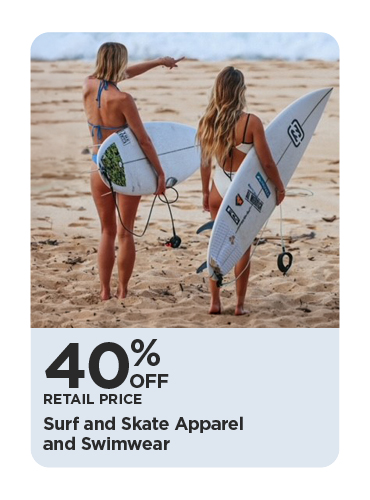 40% Off Retail Price Surf and Skate Apparel and Swimwear