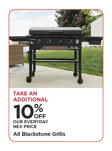 Take An Additional 10% Off Our Everyday NEX Price All Blackstone Grills
