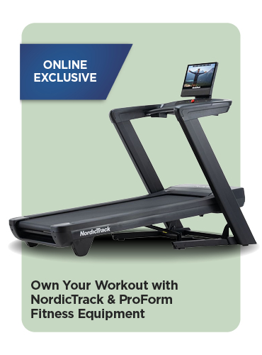 Online Exclusive Own Your Workout with NordicTrack & ProForm Fitness Equipment