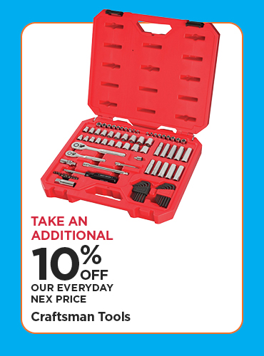 Take An Additional 10% Off Our Everyday NEX Price Craftsman Tools