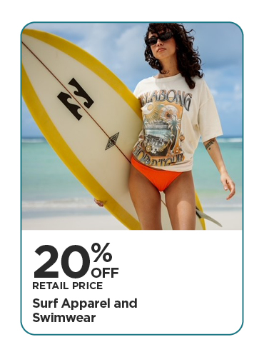 20% Off Retail Price Surf Apparel and Swimwear