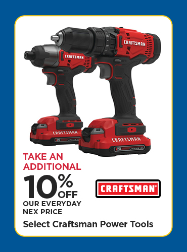 Take An Additional 10% Off Our Everyday NEX Price Select Craftsman Power Tools