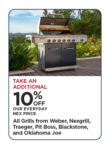 Take An Additional 10% Off Our Everyday NEX Price All Grills from Weber, Nexgrill, Traeger, Pit Boss, Blackstone, and Oklahoma Joe
