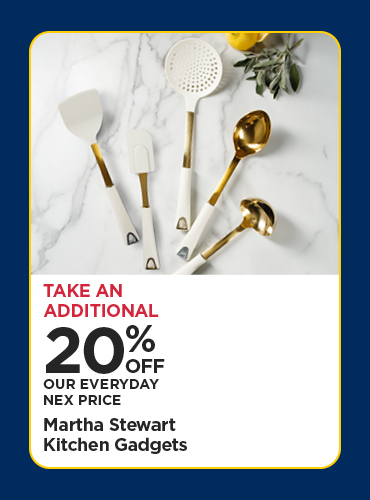 Take An Additional 20% Off Our Everyday NEX Price Martha Stewart Kitchen Gadgets