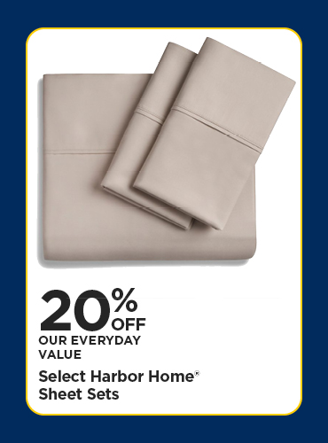 20% Off Our Everyday Value Select Harbor Home Sheet Sets
