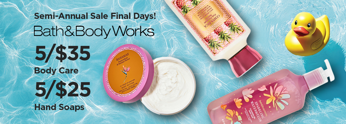 Bath & Body Works 4 for $30 Body Care and 5 for $25 Hand Soaps