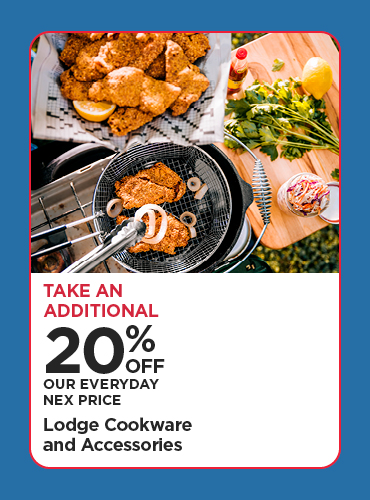Take An Additional 20% Off Our Everyday NEX Price Lodge Cookware and Accessories