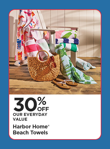 30% Off Our Everyday Value Harbor Home® Beach Towels