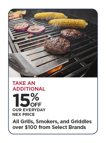 Take An Additional 15% Off Our Everyday NEX Price All Grills, Smokers, and Griddles over $100 from Select Brands