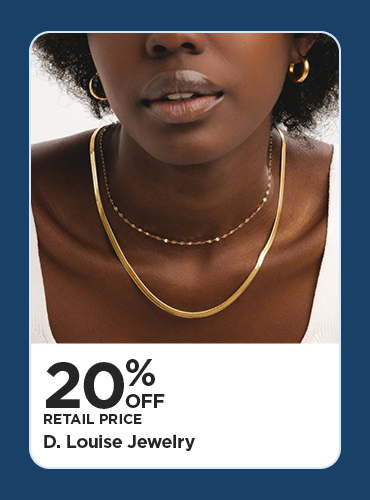 Take An Additional 20% Off Our Everyday NEX Price D. Louise Jewelry