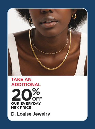 Take An Additional 20% Off Our Everyday NEX Price D. Louise Jewelry