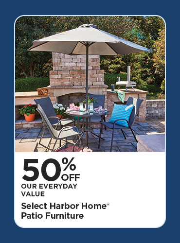 50% Off Our Everyday Value Select Harbor Home® Patio Furniture
