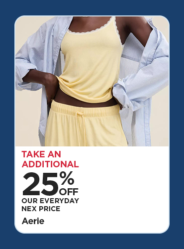 Take An Additional 25% Off Our Everyday NEX Price Aerie