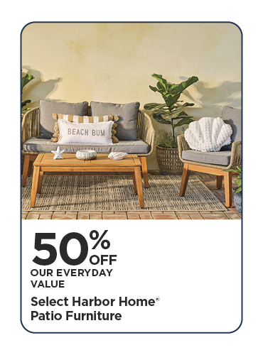 50% Off Our Everyday Value Select Harbor Home® Patio Furniture