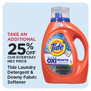 Take An Additional 25% Off Our Everyday NEX Price Tide Laundry Detergent & Downy Fabric Softener