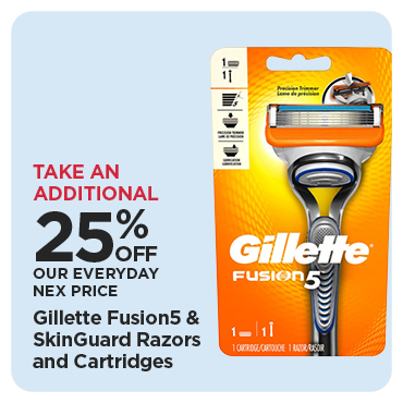 Take An Additional 25% Off Our Everyday NEX Price Gilette Fusion5 & SkinGuard Razors and Cartridges