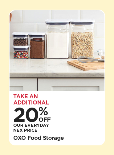 Take An Additional 20% Off Our Everyday NEX Price OXO Food Storage