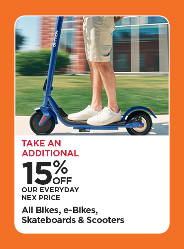 Take An Additional 15% Off Our Everyday NEX Price All Bikes, e-Bikes, Skateboards & Scooters