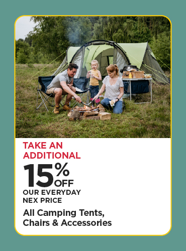 Take An Additional 15% Off Our Everyday NEX Price All Camping Tents, Chairs & Accessories