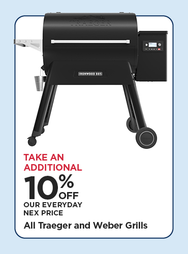 Take An Additional 10% Off Our Everyday NEX Price All Traeger and Weber Grills