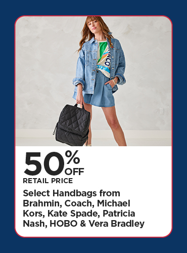 50% Off Retail Price Select Handbags from Brahmin, Coach, Michael Kors, Kate Spade, Patricia Nash, Hobo & Vera Bradley