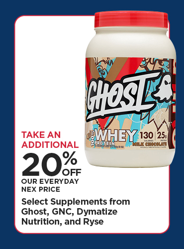 Take An Additional 20% Off Our Everyday NEX Price Select Supplements from Ghost, GNC, Dymatize Nutrition, and Ryse