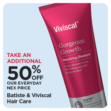 Take An Additional 50% Off Our Everyday NEX Price Batiste & Viviscal Hair Care