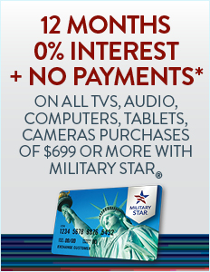 Mil Star 0% TV's, Audio, computers,Tablets & Cameras $699 or more