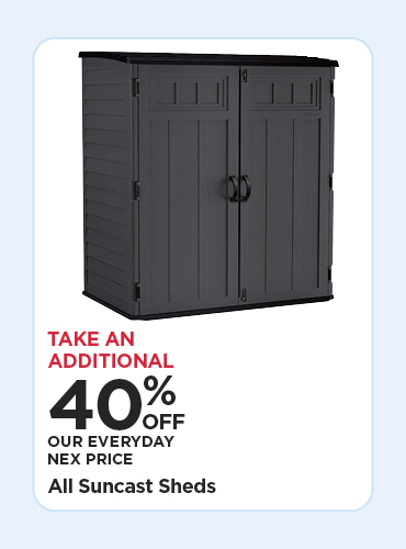 Take an Additional 40% Off Our Everyday NEX Price All Suncast Sheds